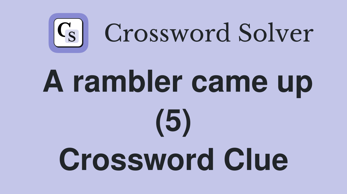 A rambler came up (5) Crossword Clue