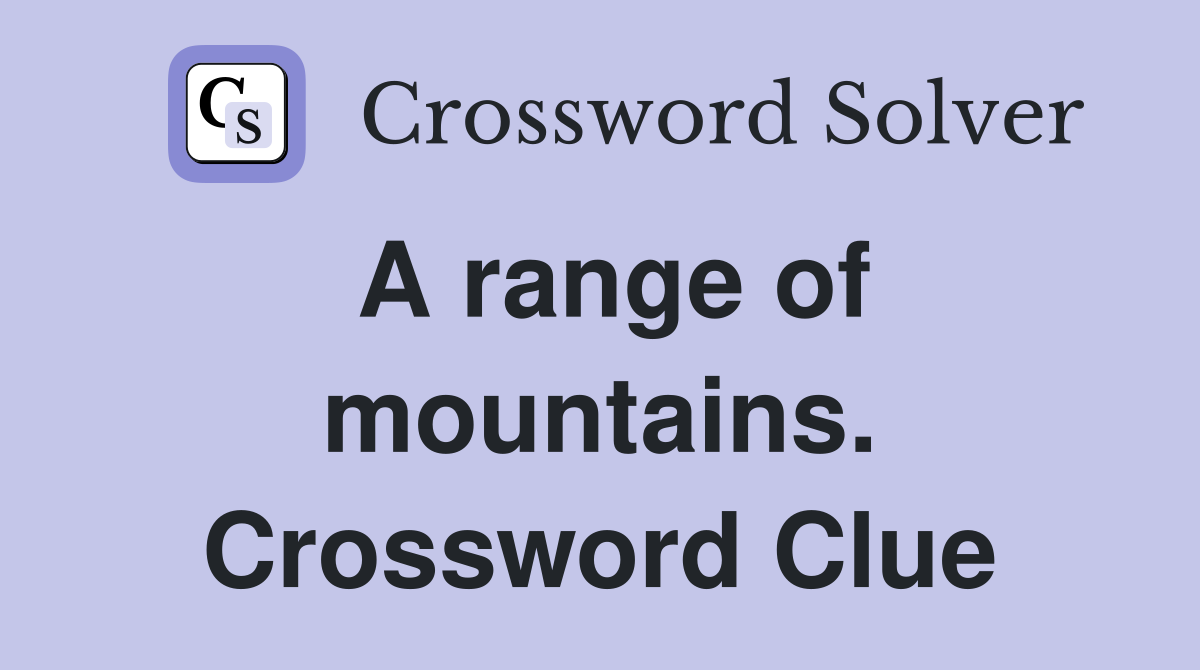 A range of mountains. Crossword Clue