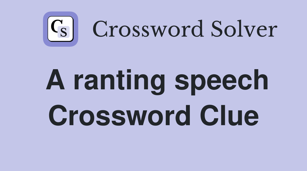 A ranting speech Crossword Clue