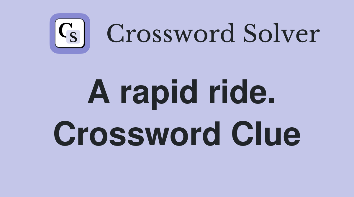 A rapid ride. Crossword Clue