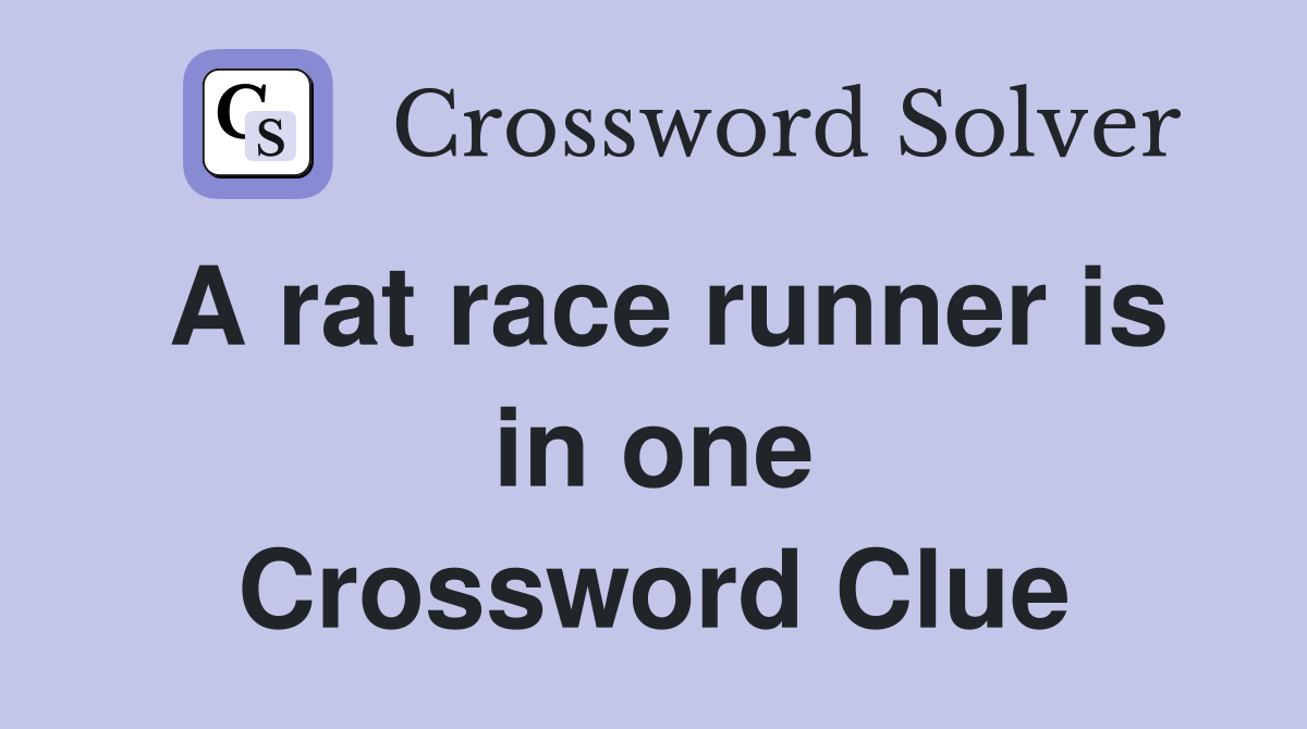 A rat race runner is in one Crossword Clue