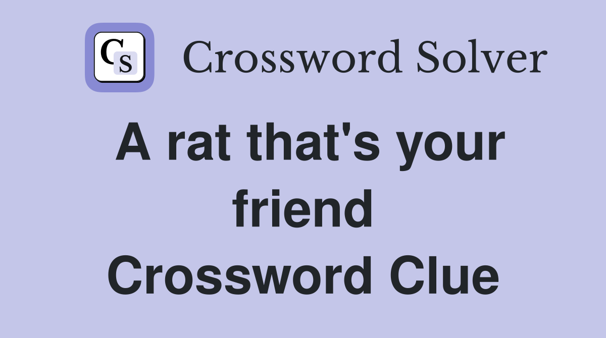 A rat that's your friend Crossword Clue
