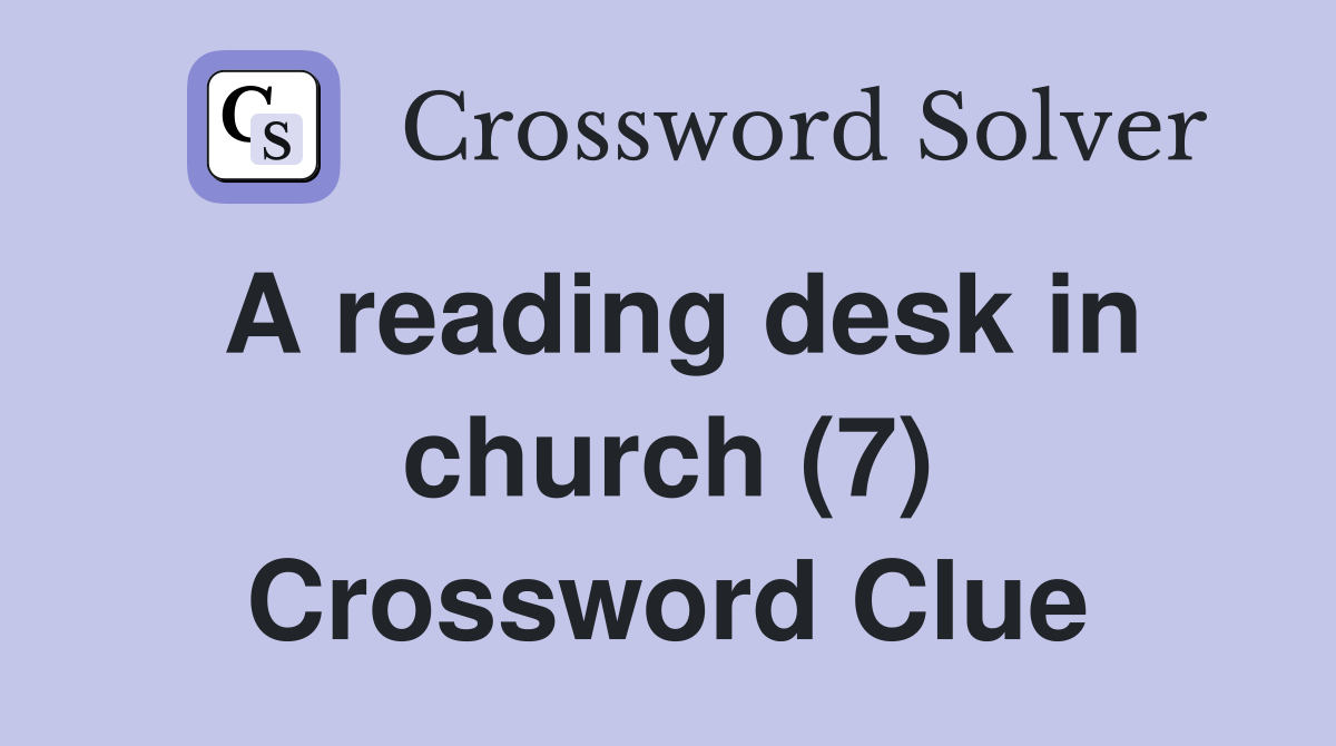 A reading desk in church (7) Crossword Clue