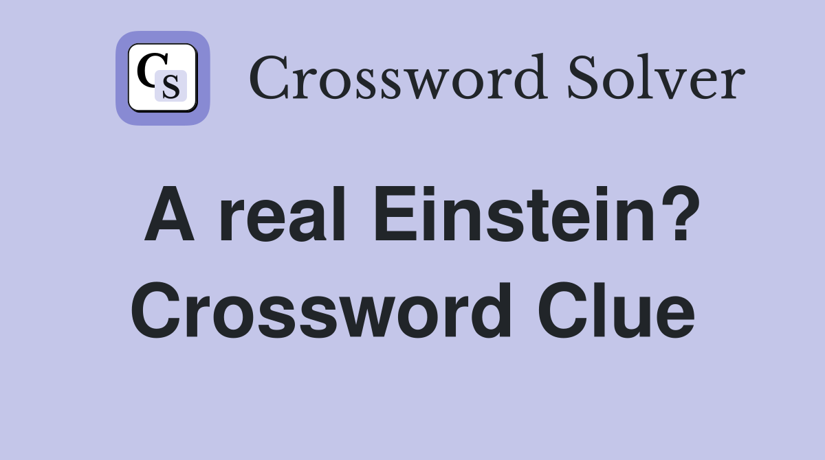 A real Einstein? Crossword Clue