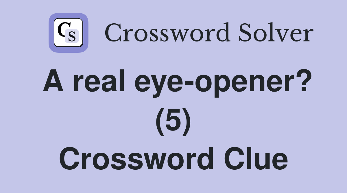 A real eye-opener? (5) Crossword Clue