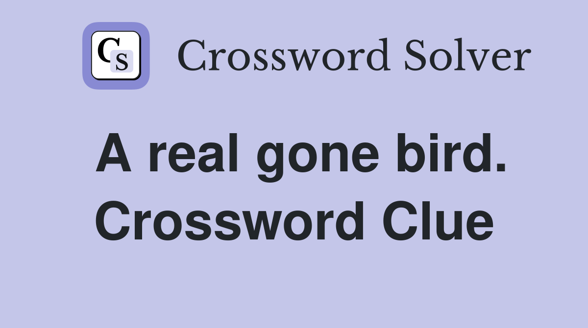 A real gone bird. Crossword Clue