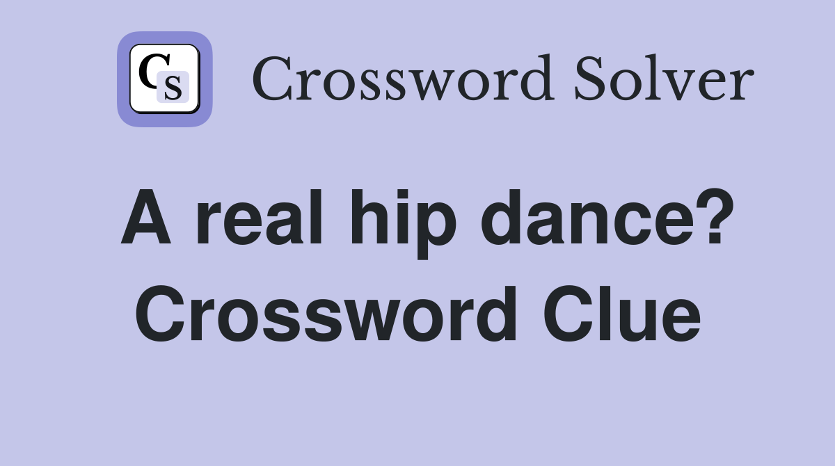 A real hip dance? Crossword Clue
