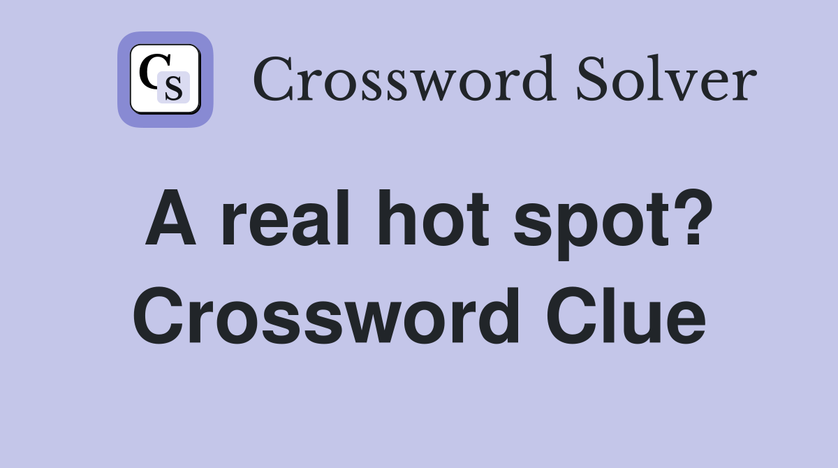 A real hot spot? Crossword Clue