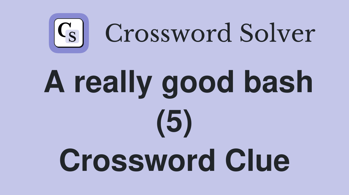 A really good bash (5) Crossword Clue