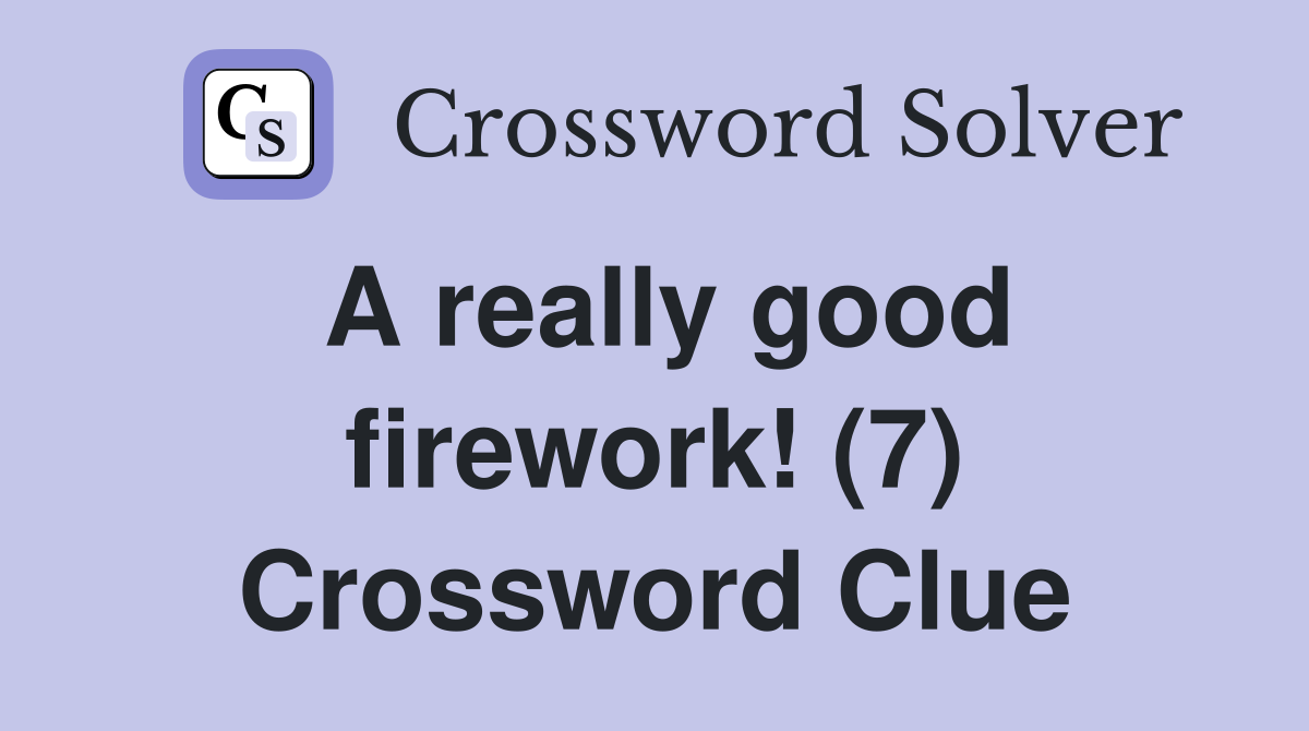 A really good firework! (7) Crossword Clue