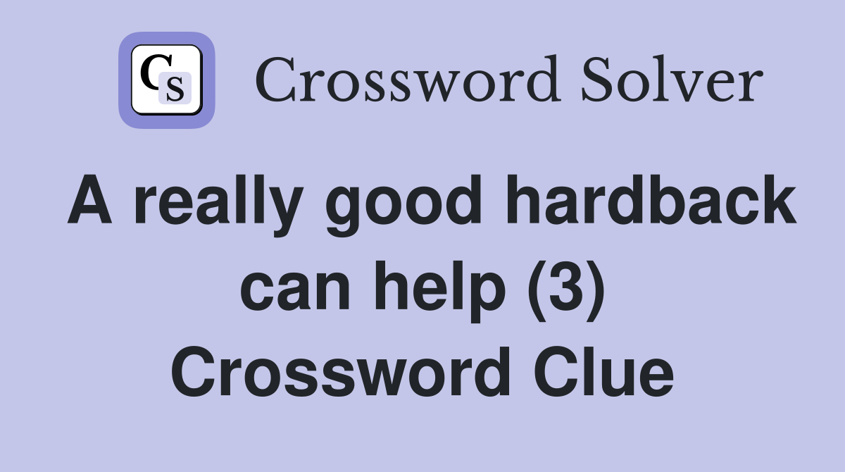 A really good hardback can help (3) Crossword Clue