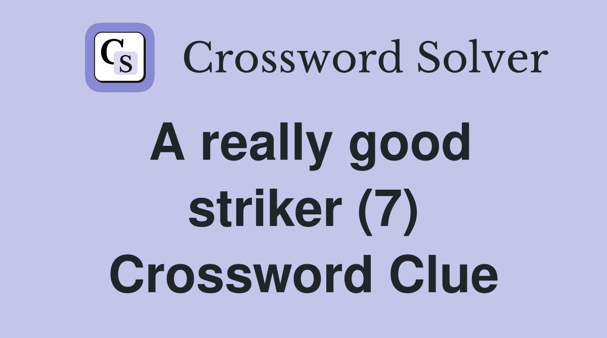 A really good striker (7) Crossword Clue