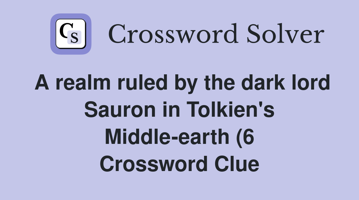 A realm ruled by the dark lord Sauron in Tolkien #39 s Middle earth (6 A realm ruled by the dark lord Sauron in Tolkien #39 s Middle earth (6
