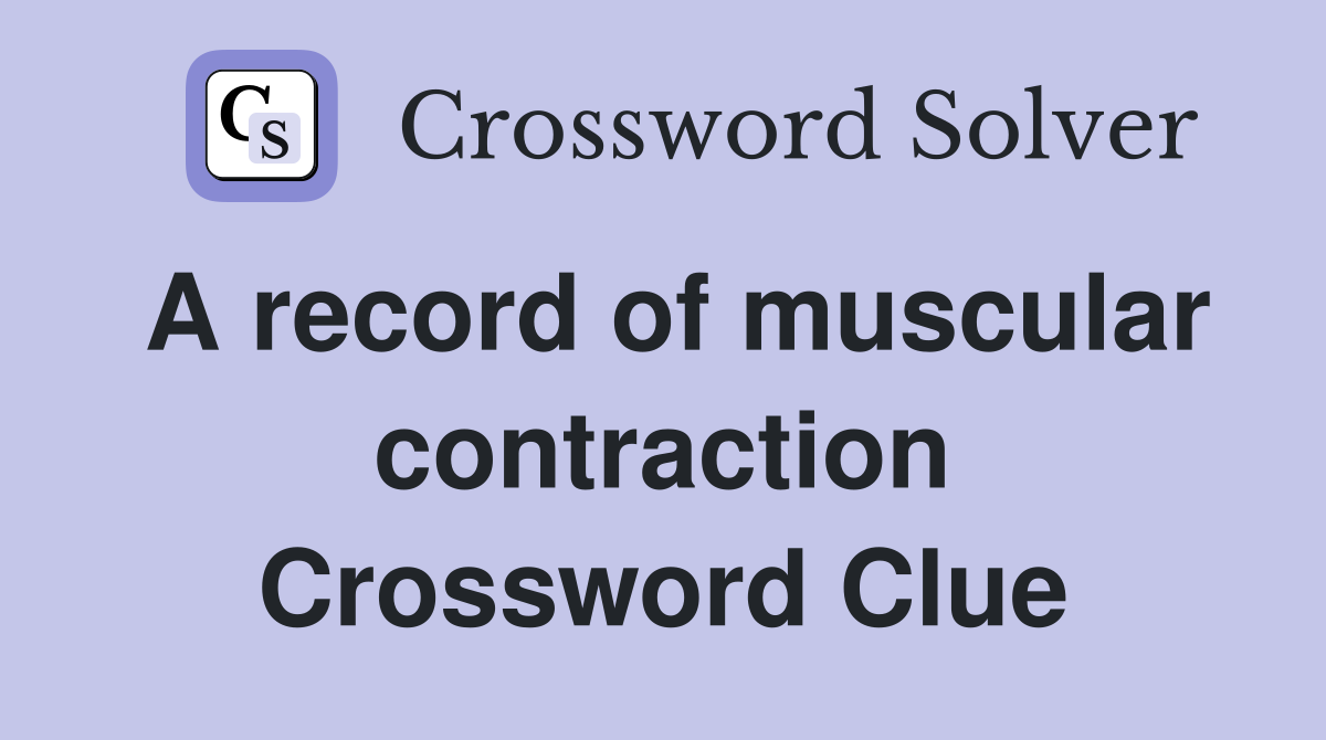 A record of muscular contraction Crossword Clue