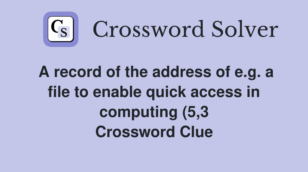 A record of the address of e g a file to enable quick access in A record of the address of e g a file to enable quick access in