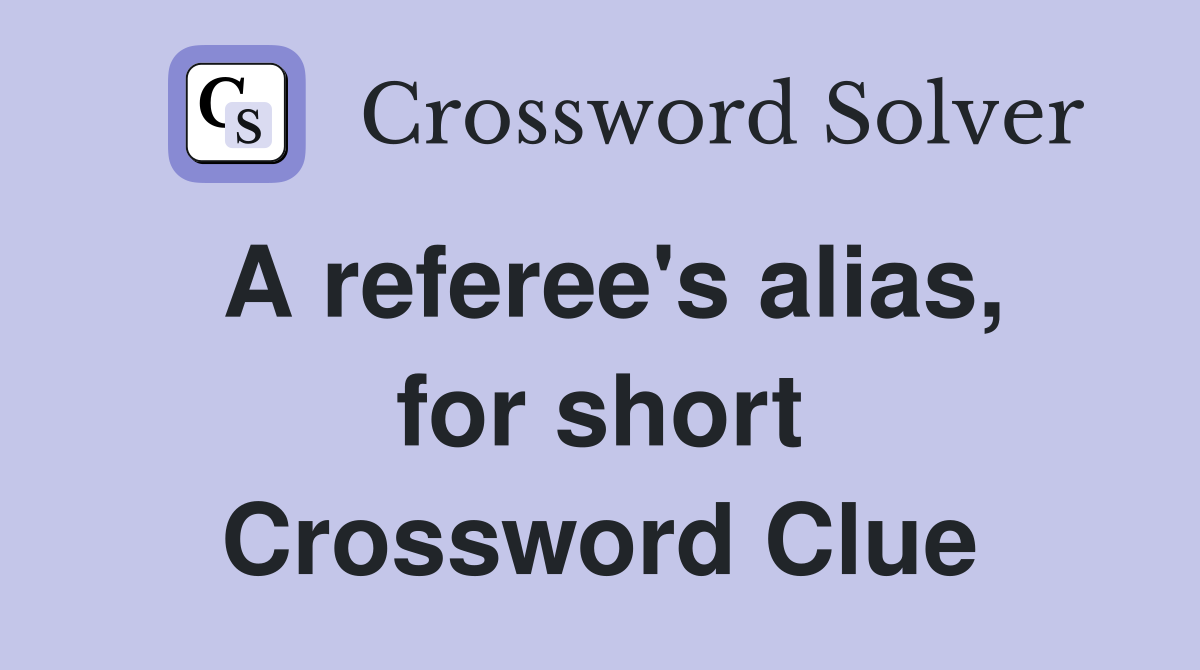 A referee's alias, for short Crossword Clue