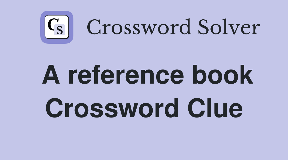 A reference book Crossword Clue