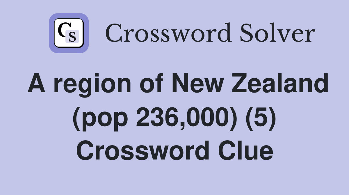 A region of New Zealand (pop 236,000) (5) Crossword Clue
