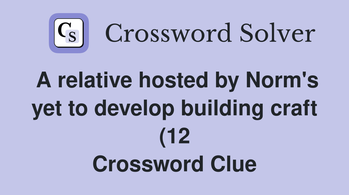 A relative hosted by Norm #39 s yet to develop building craft (12 A relative hosted by Norm #39 s yet to develop building craft (12