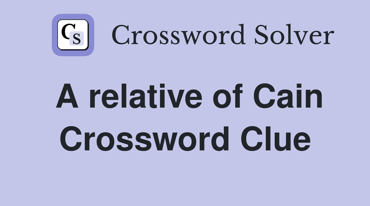 A relative of Cain Crossword Clue
