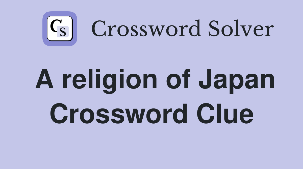 A religion of Japan Crossword Clue