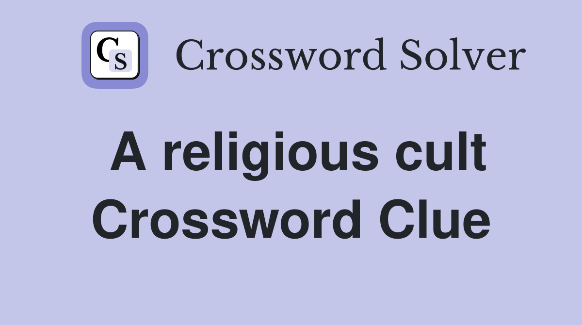 A religious cult Crossword Clue