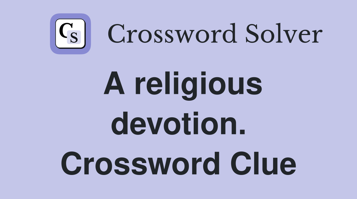 A religious devotion. Crossword Clue