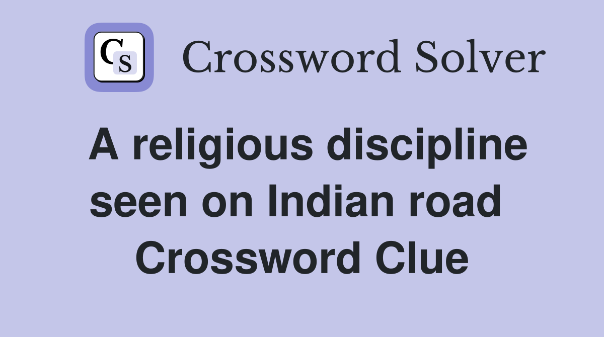 A religious discipline seen on Indian road  Crossword Clue