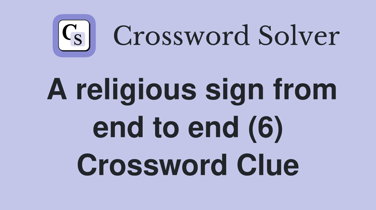 A religious sign from end to end (6) Crossword Clue
