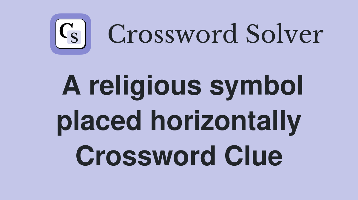 A religious symbol placed horizontally Crossword Clue