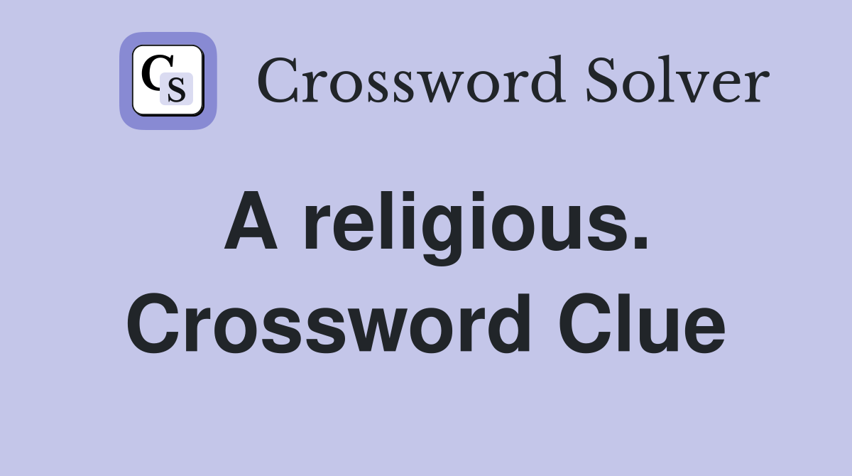 A religious. Crossword Clue