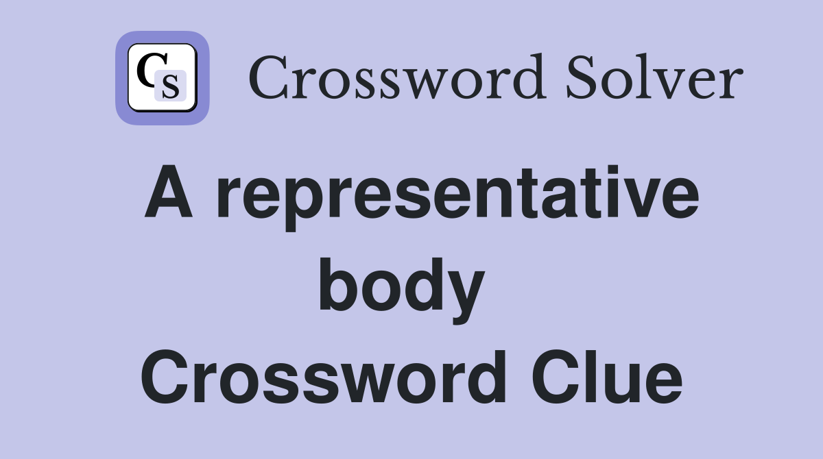 A representative body  Crossword Clue