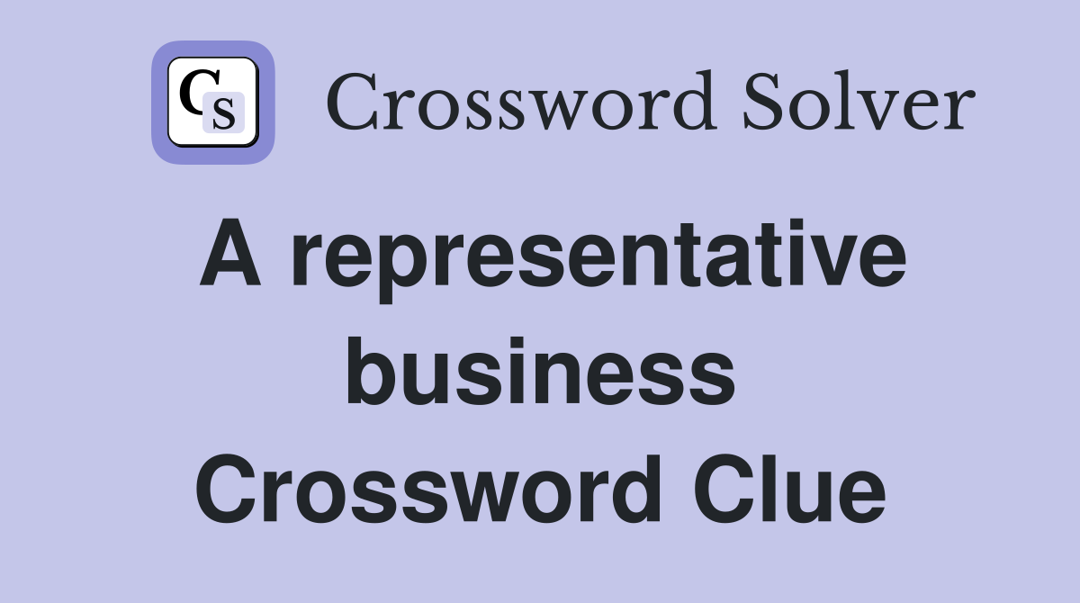 A representative business Crossword Clue
