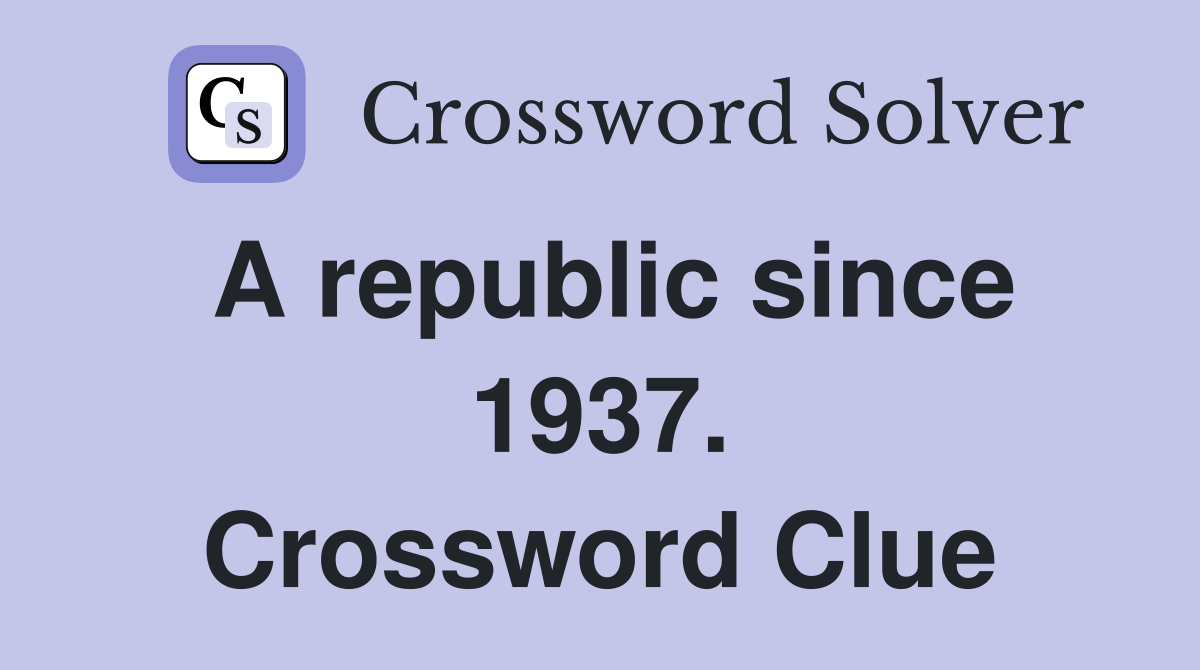 A republic since 1937. Crossword Clue
