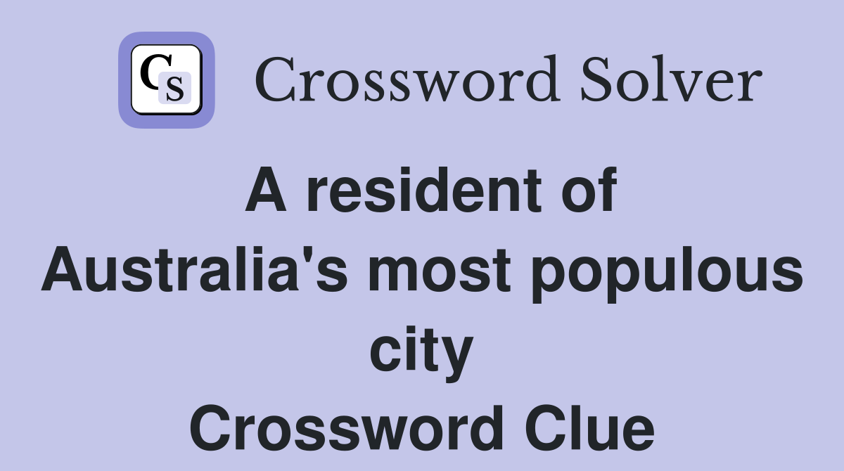 A resident of Australia's most populous city Crossword Clue