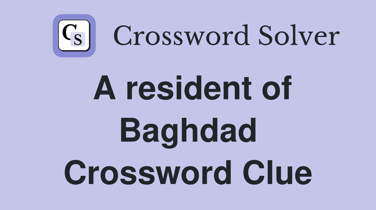 A resident of Baghdad Crossword Clue