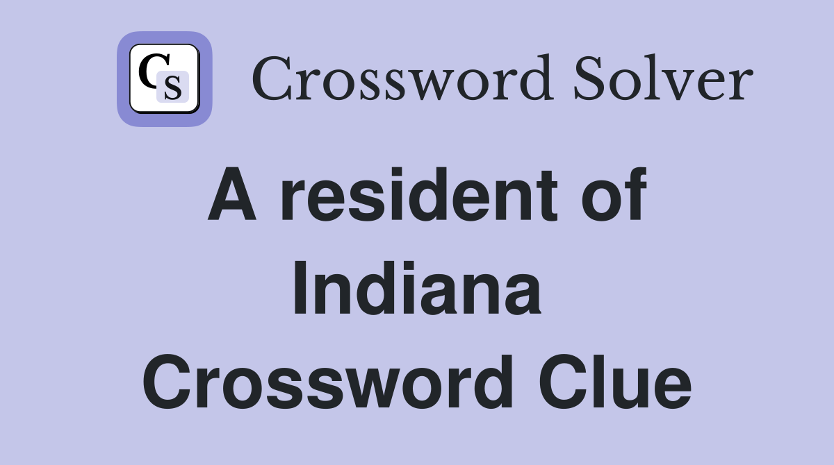 A resident of Indiana Crossword Clue