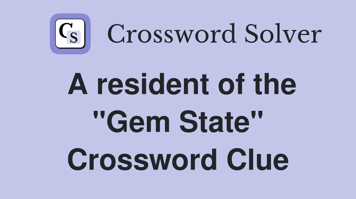 A resident of the "Gem State" Crossword Clue