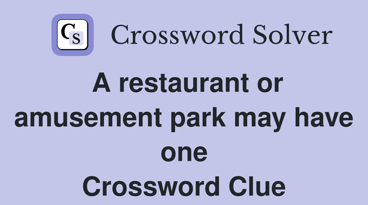 A restaurant or amusement park may have one Crossword Clue