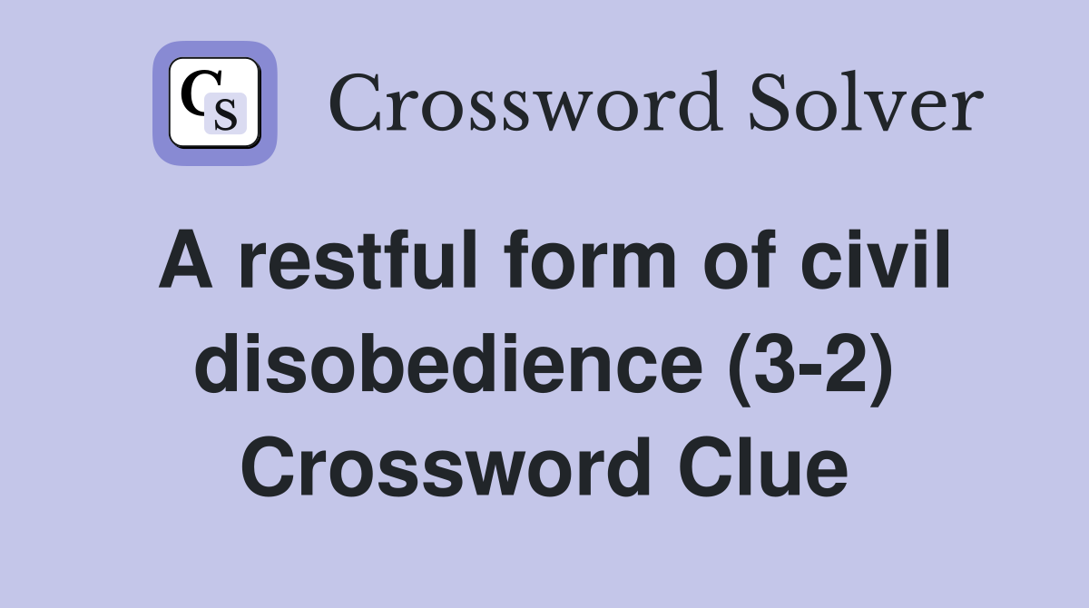 A restful form of civil disobedience (3-2) Crossword Clue