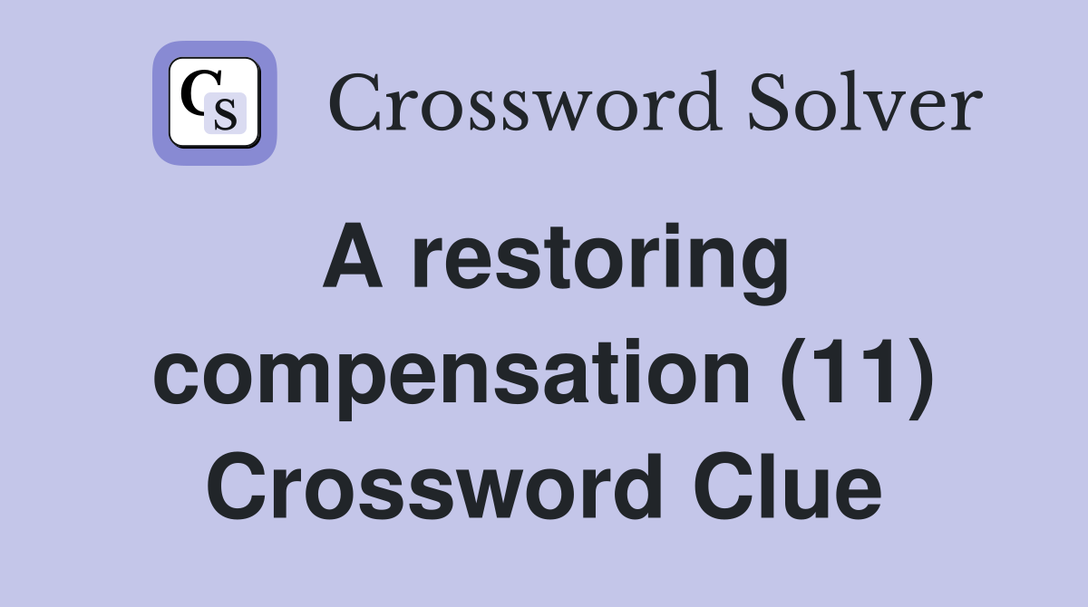 A restoring compensation (11) Crossword Clue