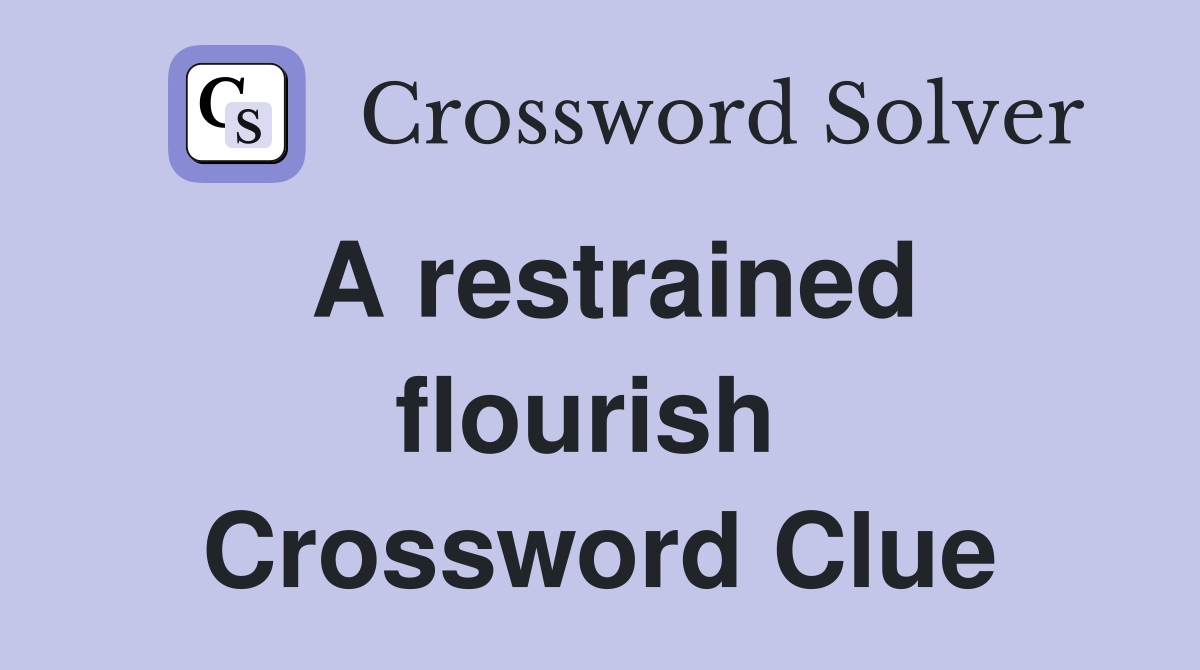 A restrained flourish  Crossword Clue