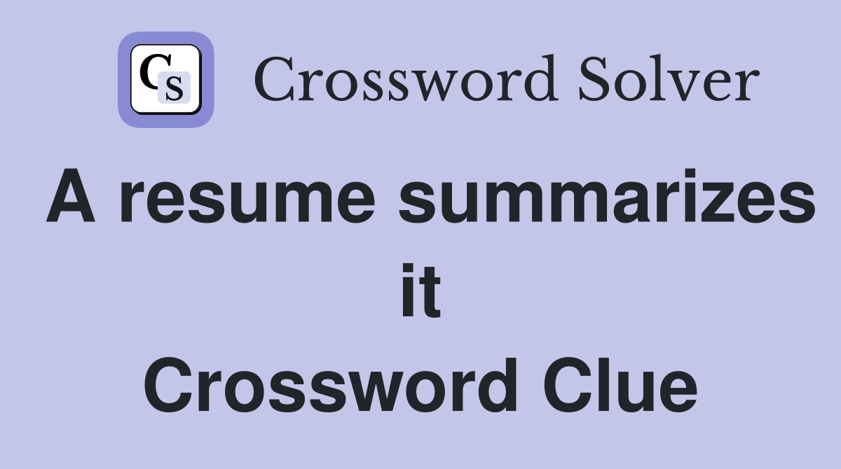 A resume summarizes it Crossword Clue