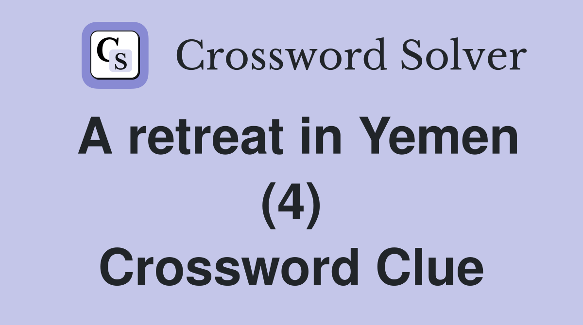 A retreat in Yemen (4) Crossword Clue