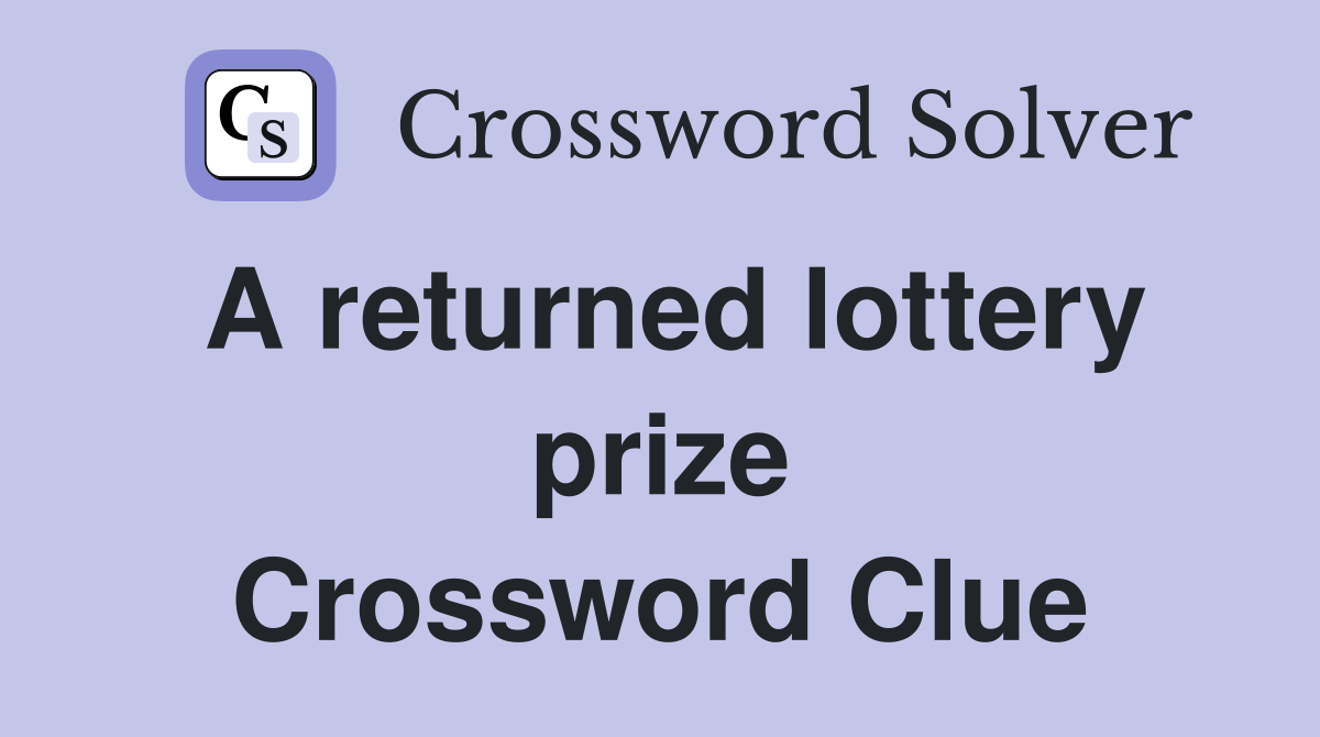A returned lottery prize Crossword Clue