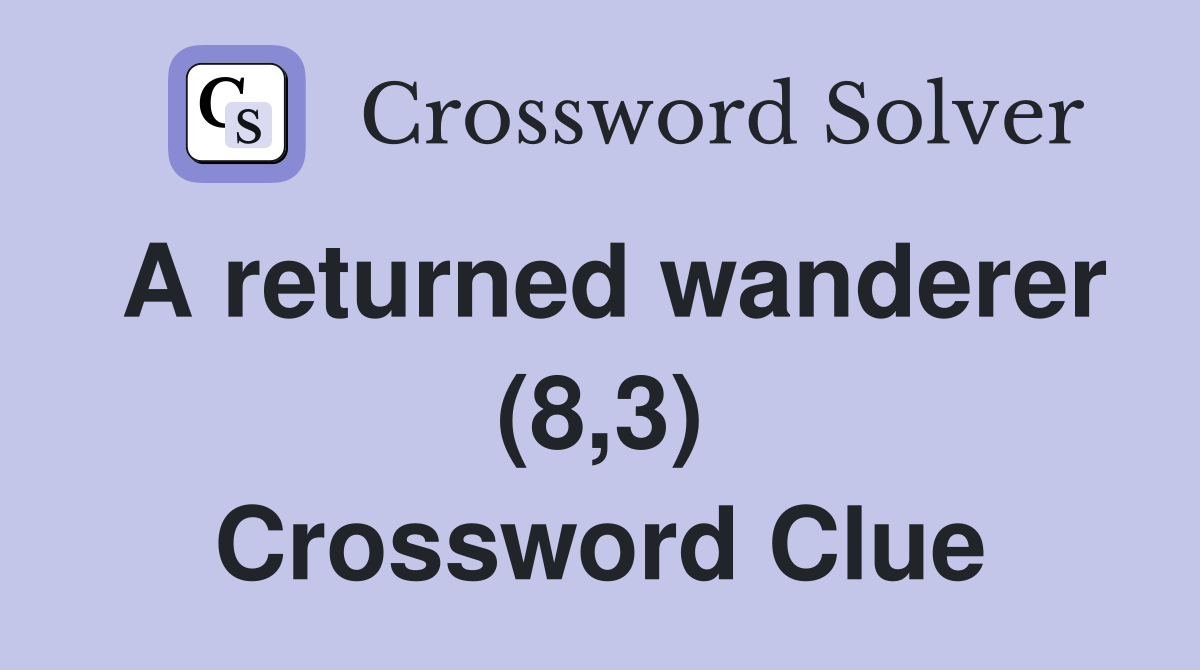 A returned wanderer (8,3) Crossword Clue