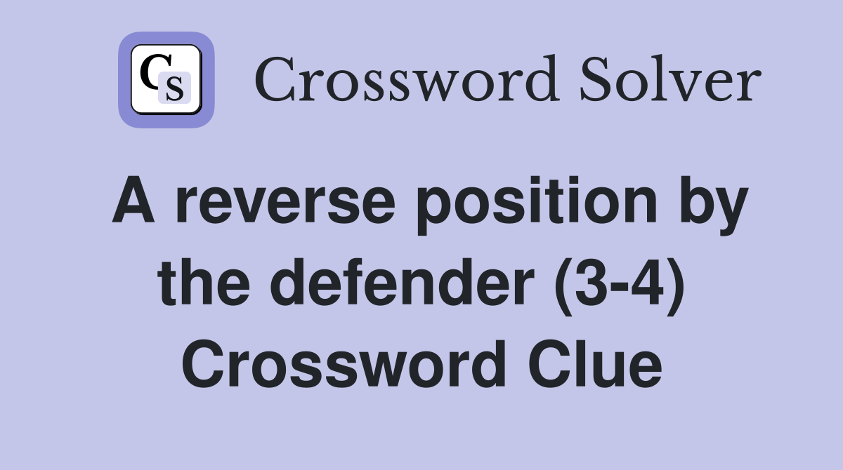 A reverse position by the defender (3-4) Crossword Clue