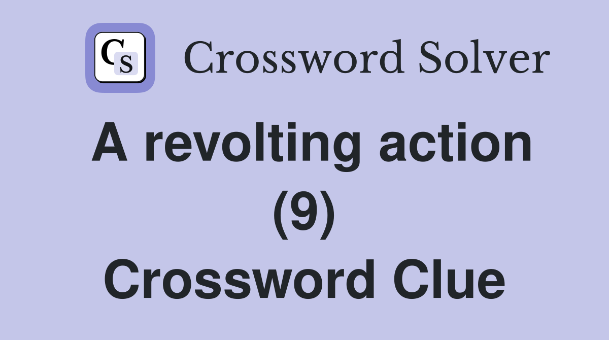 A revolting action (9) Crossword Clue