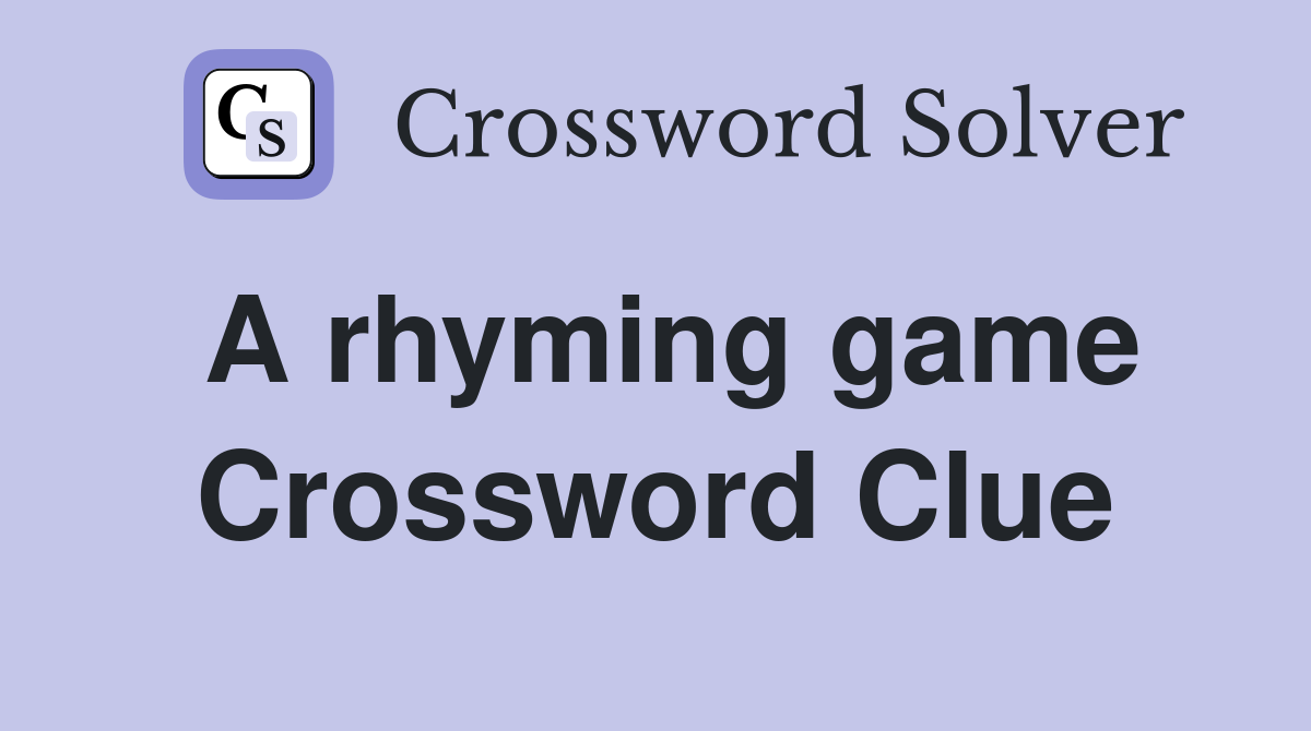 A rhyming game Crossword Clue