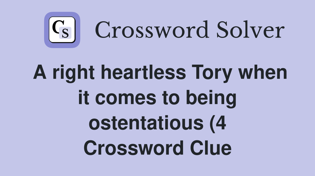 A right heartless Tory when it comes to being ostentatious (4 A right heartless Tory when it comes to being ostentatious (4